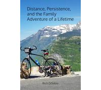 Distance, Persistence, and the Family Adventure of a Lifetime (The Tour to Endure)