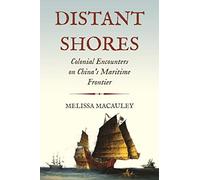 Distant Shores: Colonial Encounters on China's Maritime Frontier: 26 (Histories of Economic Life)
