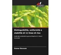 Distinguibilità, uniformità e stabilità di 11 linee di riso: Analisi delle caratteristiche agromorfologiche di 11 linee di riso pluviale