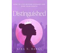 Distinguished: How To Live Beyond Average And Own Your Worth
