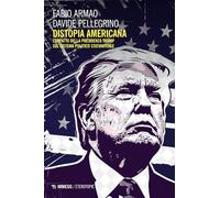 Distopia americana. L’impatto della presidenza Trump sul sistema politico statunitense (Eterotopie)