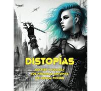 Distopías: Escribe y colorea tus próximas historias de ciencia ficción. Libro de escritura y colorear con 65 ilustraciones para adolescentes, jóvenes y adultos