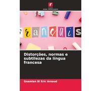 Distorções, normas e subtilezas da língua francesa