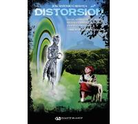 Distorsión: OVNIS, APARICIONES MARIANAS, BIGFOOTS, HADAS, FANTAS MAS Y EXTRAÑAS CRIATURAS. ¿UNA TEORIA EXPLICATIVA?