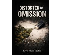 Distorted by Omission: A Guide to Critical Thinking