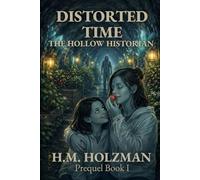 Distorted Time: The Hollow Historian: Prequel Book I: 1