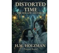 Distorted Time: The Hollow Historian: Prequel Book I