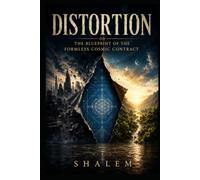 DISTORTION: The Blueprint of the Formless Cosmic Contract