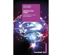 Distracted mind. Cervelli antichi in un mondo ipertecnologizzato (Semi. Per coltivare le conoscenze)