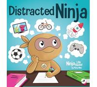 Distracted Ninja: A Children's Book About Ignoring Distractions and Staying Focused (116) (Ninja Life Hacks)