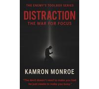 Distraction: The War for Focus (The Enemy’s Toolbox: Exposing the Five Weapons That War Against Freedom)