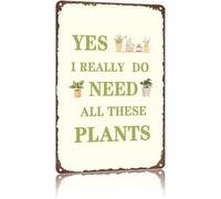 Distressed Metal Tin Sign Yes I Really Do Need All These Plants Plant Parent Poster for Workshop Gym Laundry Room 8 X 12 in