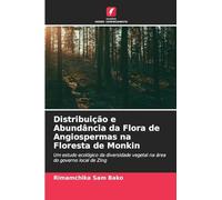 Distribuição e Abundância da Flora de Angiospermas na Floresta de Monkin: Um estudo ecológico da diversidade vegetal na área do governo local de Zing