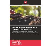 Distribuição e dinâmica do boro na Tunísia: Contribuição para o estudo da distribuição e da dinâmica do boro em alguns solos típicos da Tunísia