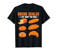 Distribuidor de Pan I Got What You Need Funny Baking Bread Lovers Camiseta