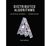 Distributed Algorithms, second edition: An Intuitive Approach