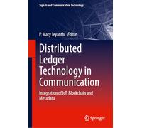 Distributed Ledger Technology in Communication: Integration of IoT, Blockchain and Metadata (Signals and Communication Technology)