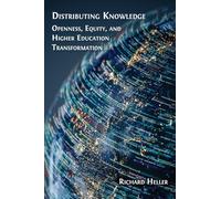 Distributing Knowledge: Openness, Equity, and Higher Education Transformation