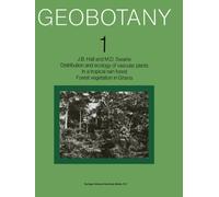 Distribution and Ecology of Vascular Plants in a Tropical Rain Forest: Forest Vegetation in Ghana (Geobotany) by J. B. Hall (2013-10-04)