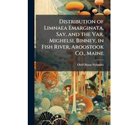 Distribution of Limnaea Emarginata, Say, and the Var. Mighelsi, Binney, in Fish River, Aroostook Co., Maine