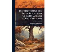 Distribution Of The Trees, Shrubs And Vines Of Jackson County, Missouri