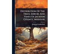 Distribution Of The Trees, Shrubs And Vines Of Jackson County, Missouri