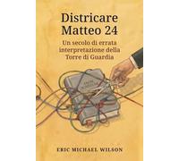 Districare Matteo 24: Un secolo di errata interpretazione della Torre di Guardia