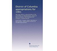District of Columbia appropriations for 1991: Hearings before a subcommittee of the Committee on Appropriations, House of Representatives, One Hundred First Congress, second session: Volume 3