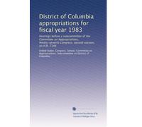 District of Columbia appropriations for fiscal year 1983: Hearings before a subcommittee of the Committee on Appropriations, Ninety-seventh Congress, second session, on H.R. 7144