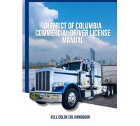 District of Columbia Commercial Driver License Manual: Full Color CDL Handbook