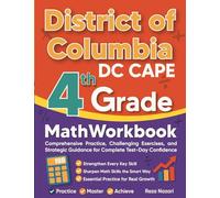 District of Columbia DC CAPE Grade 4 Math Workbook: Comprehensive Practice, Challenging Exercises, and Strategic Guidance for Complete Test-Day Confidence