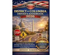 District of Columbia Driver’s Handbook 2026: A Complete DC DMV Guide with Road Signs, Rules of the Road, Safe-Driving Essentials, and Past Questions & ... drivers both experienced and inexperienced.)