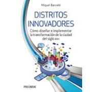 Distritos innovadores: Cómo diseñar e implementar la transformación de la ciudad del siglo XXI (Empresa y Gestión)