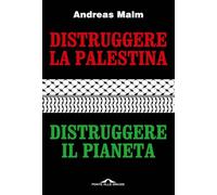 Distruggere la Palestina, distruggere il pianeta (Saggi)