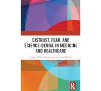 Distrust, Fear, and Science-Denial in Medicine and Healthcare