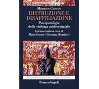 Distruzione e disaffiliazione. Psicopatologia della violenza adolescenziale (Psicoanalisi contemporanea: sviluppi e prospettive)