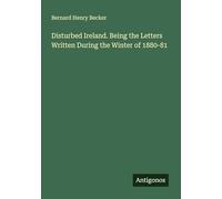 Disturbed Ireland. Being the Letters Written During the Winter of 1880-81