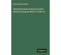 Disturbed Ireland. Being the Letters Written During the Winter of 1880-81