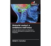 Disturbi motori e andatura nell'ictus: Analisi dei disturbi motori che influenzano i parametri dell'andatura nei pazienti con ictus emiparetico