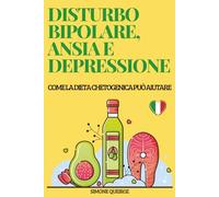DISTURBO BIPOLARE, ANSIA E DEPRESSIONE: COME LA DIETA CHETOGENICA PUÒ AIUTARE