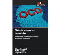 Disturbo ossessivo-compulsivo: Una guida pratica al trattamento di prevenzione dell'esposizione e della reazione