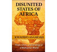 DisUnited States of Africa: Hope, Unity and Strategy in a Multipolar World