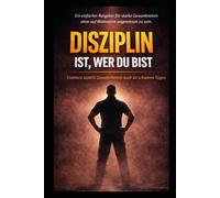 DISZIPLIN IST, WER DU BIST: ETABLIERE STABILE GEWOHNHEITEN, AUCH AN SCHWEREN TAGEN