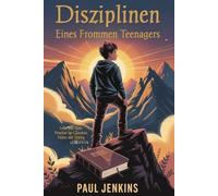 Disziplinen eines frommen Teenagers: Lebe mit Sinn. Wachse im Glauben. Führe mit Stärke