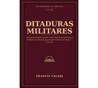 DITADURAS MILITARES: A promessa armada da ordem: como a caserna vira governo e a liberdade é trocada pela segurança: 23 (OS SENHORES DA MENTIRA)