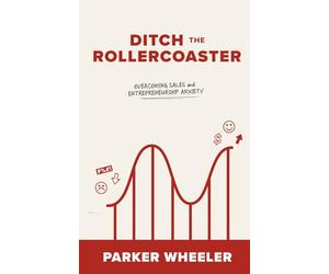 Ditch the Rollercoaster: Overcoming Sales and Entrepreneurship Anxiety