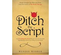 Ditch the Script: Get Everything You Need from the Client for Successful Hypnotherapy and Set Up to Wrap Up with Results (The Devil's Therapy)