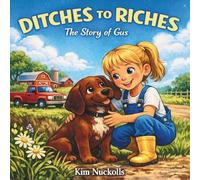 Ditches to Riches: The Story of Gus