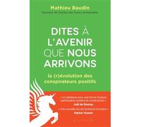 Dites à l'avenir que nous arrivons: La (r)évolution des conspirateurs positifs