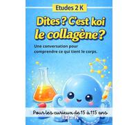 Dites ? C’est koi le collagène ?: Une conversation pour comprendre ce qui tient le corps (Études 2 K by Tata K)